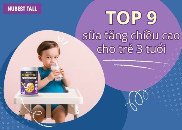 Top sữa tăng chiều cao trẻ 3 tuổi hiệu quả cha mẹ tin dùng